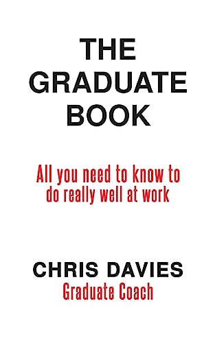 Stock image for The Graduate Book: All you need to know to do really well at work for sale by WorldofBooks