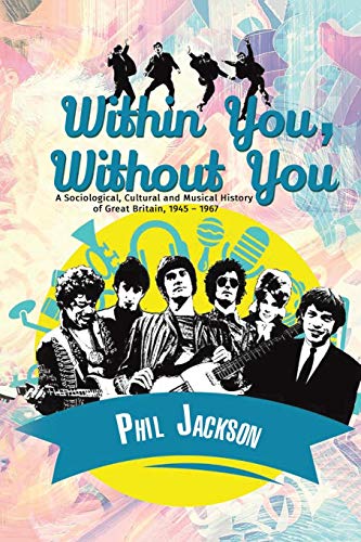 Beispielbild fr Within You, Without You: A Sociological, Cultural and Musical History of Great Britain, 1945  " 1967 zum Verkauf von WorldofBooks