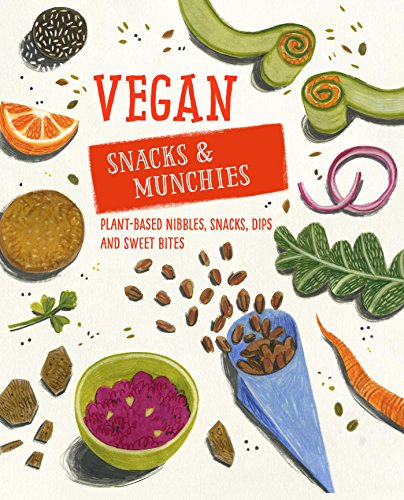 Stock image for Vegan Snacks & Munchies: Plant-based nibbles, snacks, dips and sweet bites for sale by WorldofBooks