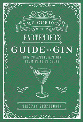 Imagen de archivo de The Curious Bartender's Guide to Gin: How to appreciate gin from still to serve a la venta por WorldofBooks