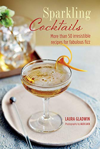 Beispielbild fr Sparkling Cocktails: More than 50 irresistible recipes for fabulous fizz zum Verkauf von WorldofBooks