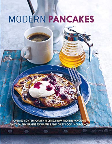 9781788790680: Modern Pancakes: Over 60 Contemporary Recipes, from Protein Pancakes and Healthy Grains to Waffles and Dirty Food Indulgences