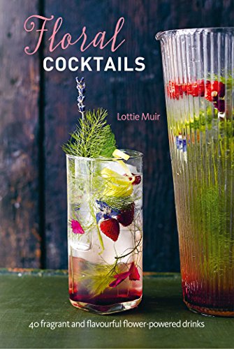 Beispielbild fr Floral Cocktails: 40 fragrant and flavourful flower-powered drinks zum Verkauf von Reuseabook