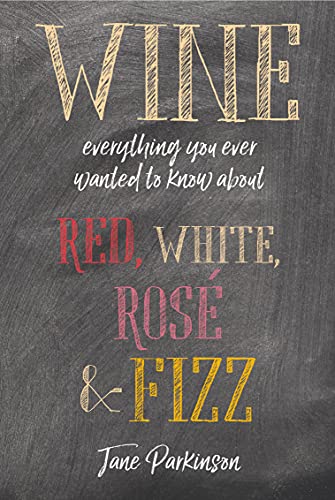 Stock image for Wine: Everything you ever wanted to know about red, white, rosÃ & fizz for sale by WorldofBooks