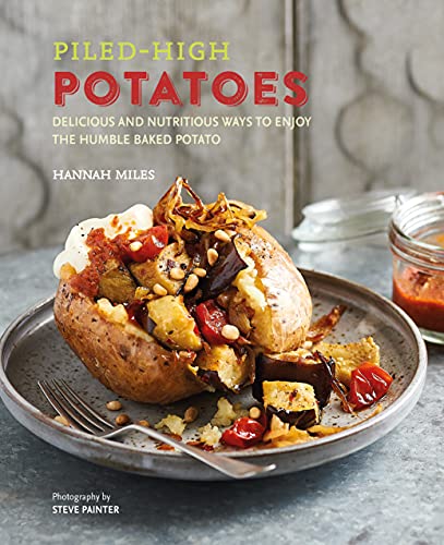 Beispielbild fr Piled-high Potatoes: Delicious and nutritious ways to enjoy the humble baked potato zum Verkauf von WorldofBooks