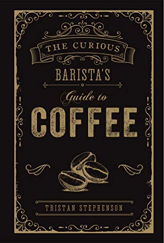 Beispielbild fr The Curious Barista  s Guide to Coffee zum Verkauf von WorldofBooks