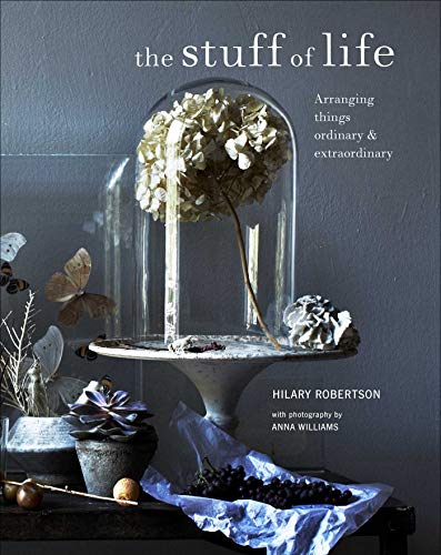 9781788790864: The Stuff of Life: Arranging Things Ordinary & Extraordinary