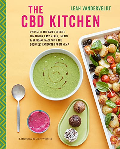 Imagen de archivo de The CBD Kitchen : Over 50 Plant-Based Recipes for Tonics, Easy Meals, Treats and Skincare Made with the Goodness Extracted from Hemp a la venta por Better World Books