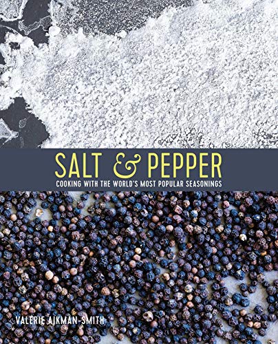 Beispielbild fr Salt & Pepper: Cooking with the World's Most Popular Seasonings zum Verkauf von Buchpark
