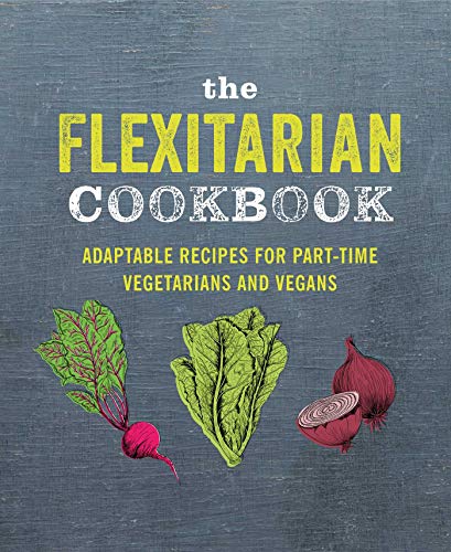 Beispielbild fr The Flexitarian Cookbook: Adaptable recipes for part-time vegetarians and vegans zum Verkauf von ZBK Books