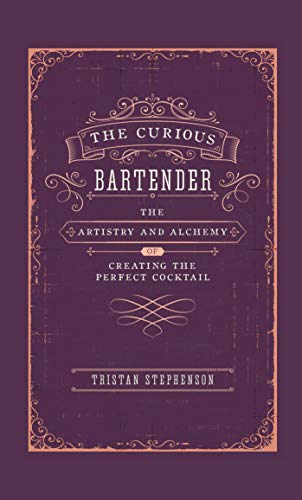 Imagen de archivo de The Curious Bartender: The Artistry Alchemy of Creating the Perfect Cocktail a la venta por Bookoutlet1