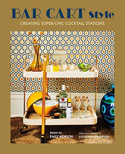 Imagen de archivo de Bar Cart Style: creating super-chic cocktail stations a la venta por Goodwill of Colorado