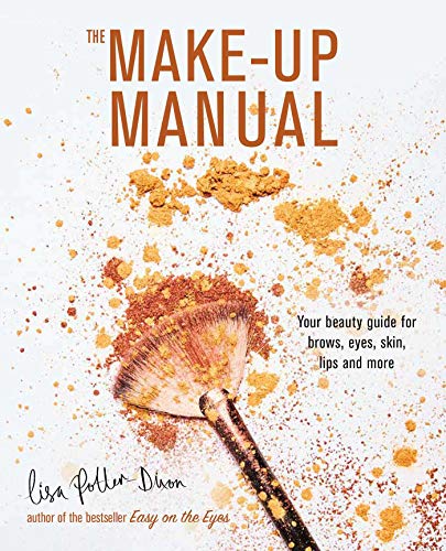 Stock image for The Make-Up Manual: Your Beauty Guide for Brows, Eyes, Skin, Lips and More for sale by ThriftBooks-Dallas