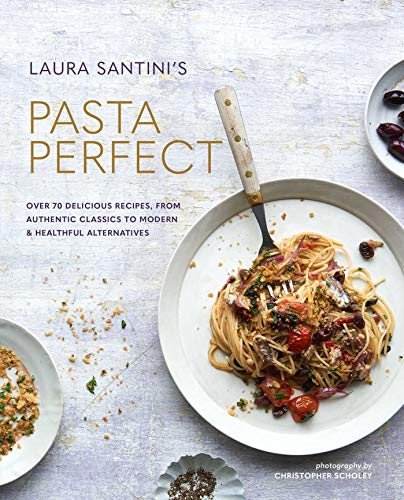 9781788791977: Pasta Perfect: Over 70 delicious recipes, from authentic classics to modern & healthful alternatives