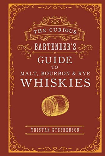 Imagen de archivo de The Curious Bartender  s Guide to Malt, Bourbon & Rye Whiskies a la venta por WorldofBooks