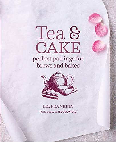 Beispielbild fr Tea and Cake: Perfect pairings for brews and bakes zum Verkauf von Wonder Book