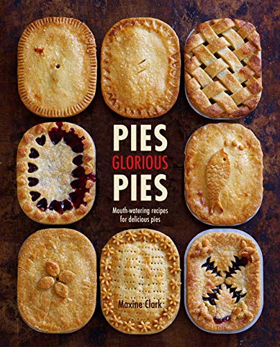 Imagen de archivo de Pies Glorious Pies: Mouth-watering recipes for delicious pies a la venta por Goodwill Books