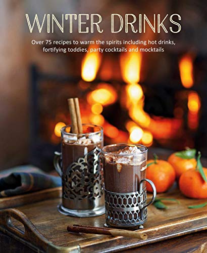 Beispielbild fr Winter Drinks: Over 75 recipes to warm the spirits including hot drinks, fortifying toddies, party cocktails and mocktails zum Verkauf von BooksRun