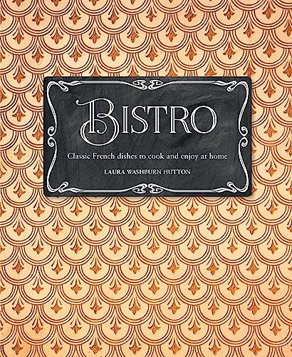 Stock image for Bistro: Classic French dishes to cook and enjoy at home for sale by HPB-Emerald
