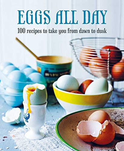 Imagen de archivo de Eggs All Day: 100 recipes to take you from dawn to dusk a la venta por SecondSale