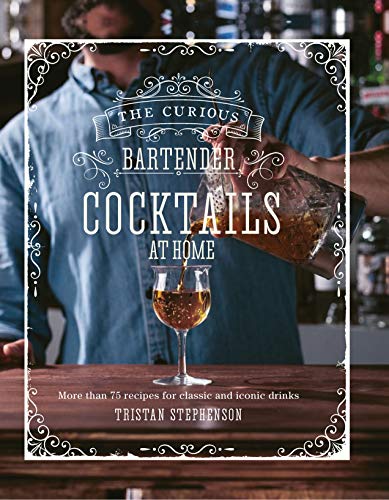 Imagen de archivo de The Curious Bartender: Cocktails At Home: More than 75 recipes for classic and iconic drinks a la venta por WorldofBooks