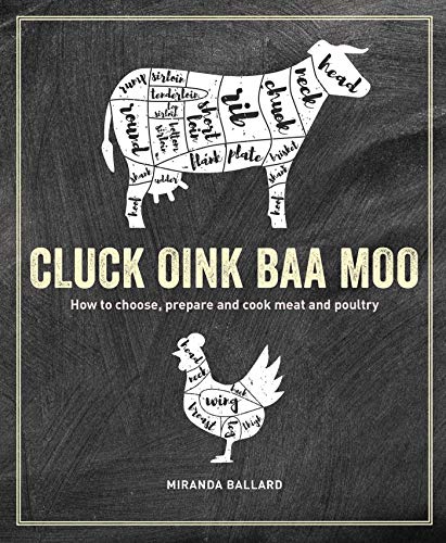 Imagen de archivo de Cluck, Oink, Baa, Moo: How to choose, prepare and cook meat and poultry a la venta por Bookoutlet1