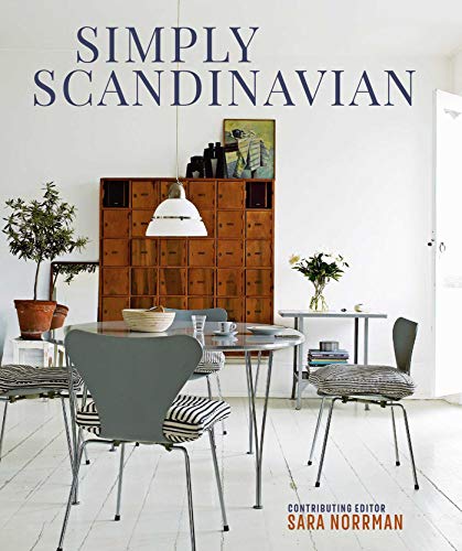 Beispielbild fr Simply Scandinavian: Calm, Comfortable and Uncluttered Homes zum Verkauf von BooksRun