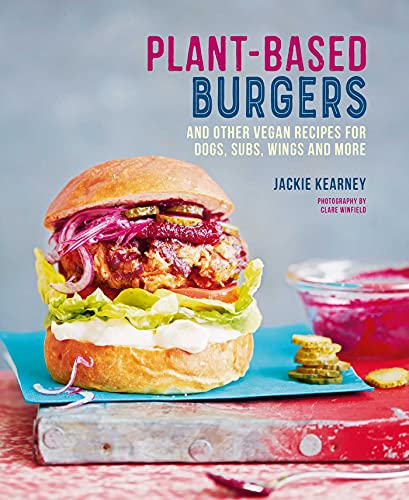 Imagen de archivo de Plant-Based Burgers: And Other Vegan Recipes for a la venta por Russell Books