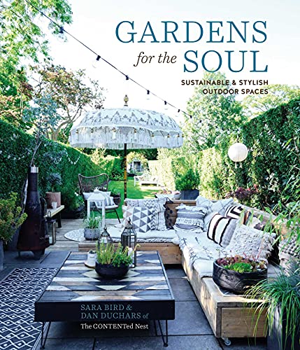 Beispielbild fr Gardens for the Soul: Sustainable and Stylish Outdoor Spaces zum Verkauf von BooksRun