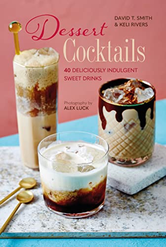 Stock image for Dessert Cocktails: 40 deliciously indulgent sweet drinks for sale by PlumCircle