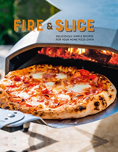 Beispielbild fr Fire and Slice: Deliciously simple recipes for your home pizza oven zum Verkauf von BooksRun