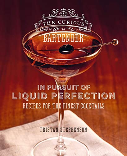 Stock image for The Curious Bartender: In Pursuit of Liquid Perfection: Recipes for the finest cocktails for sale by Bookoutlet1