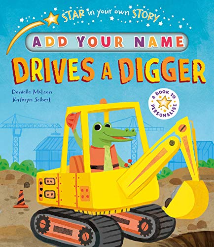 Beispielbild fr Star in Your Own Story: Drives a Digger zum Verkauf von AwesomeBooks