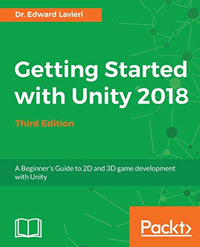 Stock image for Getting Started with Unity 2018 - Third Edition: A Beginner's Guide to 2D and 3D game development with Unity for sale by BooksRun