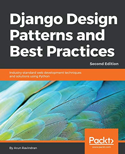 Beispielbild fr Django Design Patterns and Best Practices: Industry-standard web development techniques and solutions using Python, 2nd Edition (English Edition) zum Verkauf von medimops