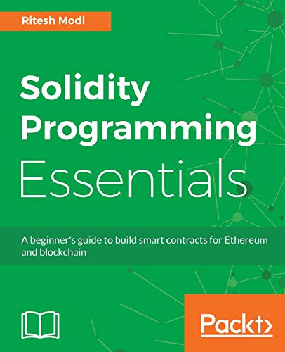 9781788831383: Solidity Programming Essentials: A beginner's guide to build smart contracts for Ethereum and blockchain