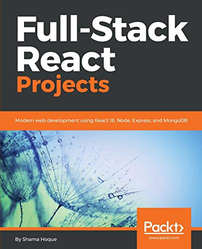 Image d'archives pour Full-Stack React Projects: Modern web development using React 16, Node, Express, and MongoDB mis en vente par Ria Christie Collections