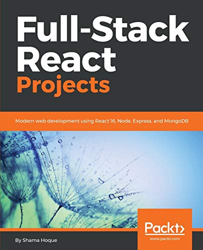Stock image for Full-Stack React Projects: Modern web development using React 16, Node, Express, and MongoDB for sale by SecondSale