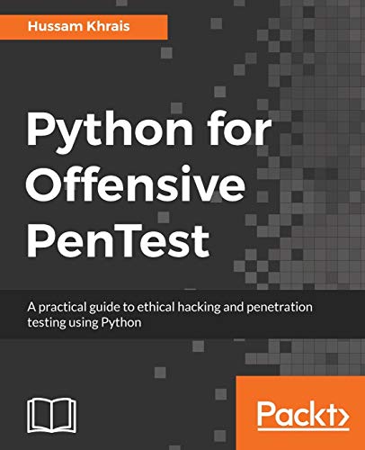 9781788838979: Python for Offensive PenTest: A practical guide to ethical hacking and penetration testing using Python