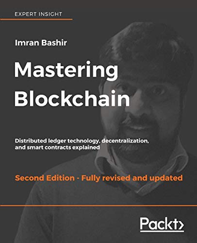 9781788839044: Mastering Blockchain - Second Edition: Distributed ledger technology, decentralization, and smart contracts explained
