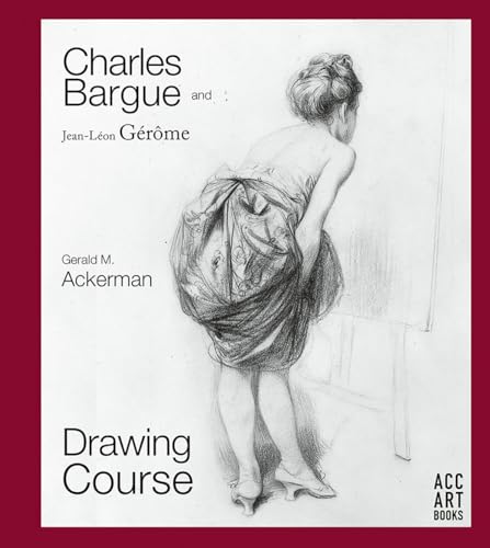 Stock image for Charles Bargue and Jean-Leon Gerome: Drawing Course for sale by Lakeside Books