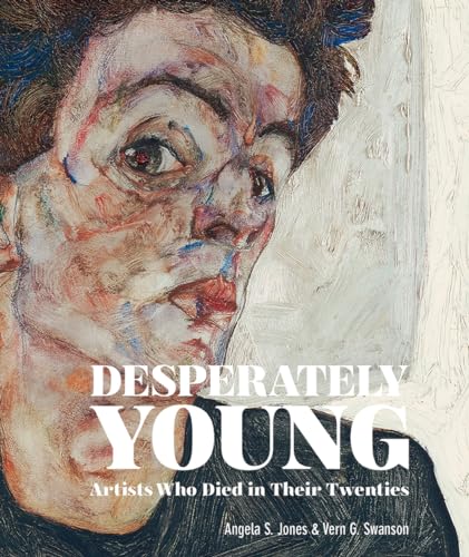 Beispielbild fr Desperately Young: Artists Who Died in Their Twenties zum Verkauf von Books From California