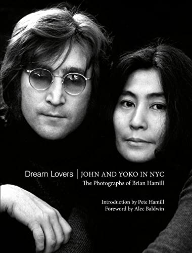 Beispielbild fr Dream Lovers: John and Yoko in NYC: The Photographs of Brian Hamill zum Verkauf von Ergodebooks