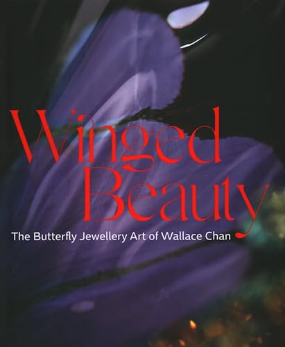 Stock image for Winged Beauty: The Butterfly Jewellery Art of Wallace Chan for sale by Books Unplugged