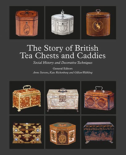 9781788841467: The Story of British Tea Chests and Caddies /anglais: Social History and Decorative Techniques