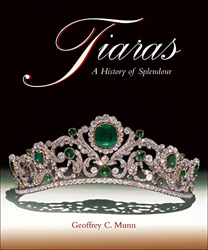 Stock image for Tiaras: A History of Splendour [Hardcover] Munn, Geoffrey for sale by Lakeside Books