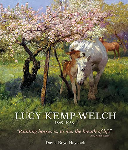 Beispielbild fr Lucy Kemp-Welch 1869-1958: The Life and Work of Lucy Kemp-Welch, Painter of Horses zum Verkauf von Monster Bookshop