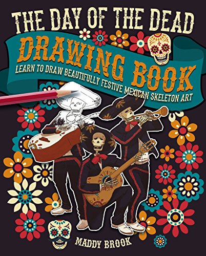 9781788882149: The Day of the Dead Drawing Book: Learn to Draw Beautifully Festive Mexican Skeleton Art