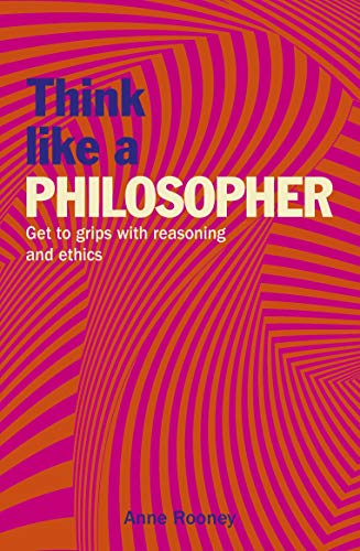 Stock image for Think Like a Philosopher: Get to Grips with Reasoning and Ethics (Think Like Series, 3) for sale by WorldofBooks