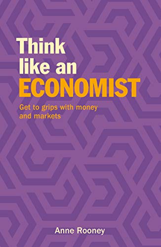 9781788886499: Think Like an Economist: Get to Grips with Money and Markets (Think Like Series)
